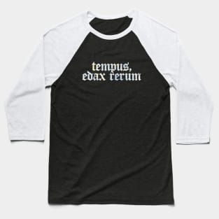 Tempus, Edax Rerum - Time, That Devours Everything Baseball T-Shirt